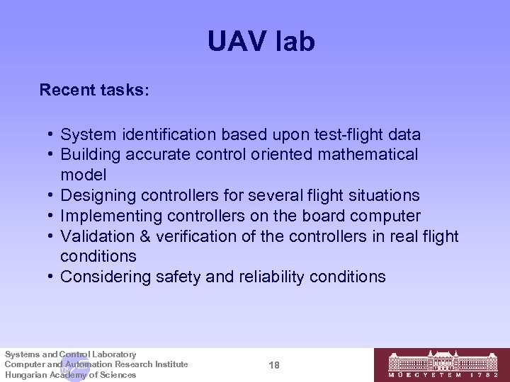 UAV lab Recent tasks: • System identification based upon test-flight data • Building accurate