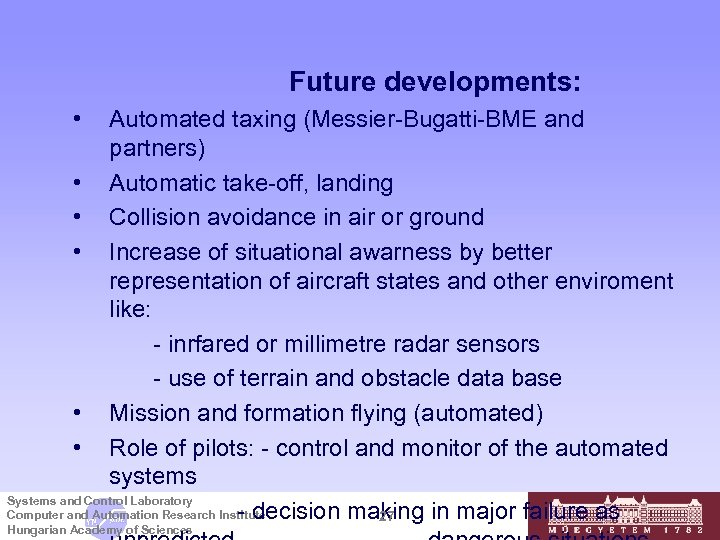 Future developments: • Automated taxing (Messier-Bugatti-BME and partners) • Automatic take-off, landing • Collision