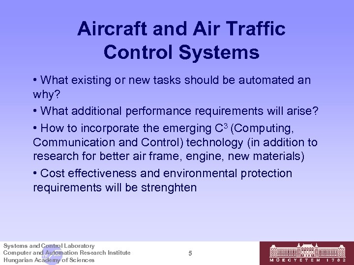 Aircraft and Air Traffic Control Systems • What existing or new tasks should be