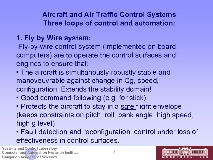 Aircraft and Air Traffic Control Systems Three loops of control and automation: 1. Fly