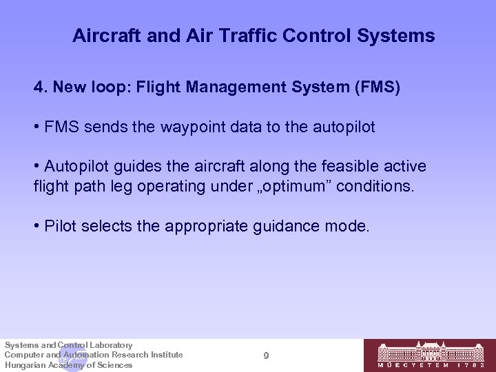 Aircraft and Air Traffic Control Systems 4. New loop: Flight Management System (FMS) •