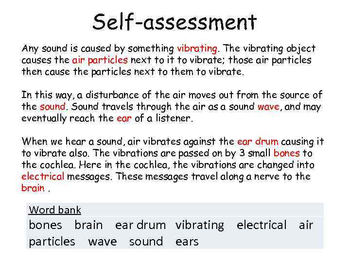 Self-assessment Any sound is caused by something vibrating. The vibrating object causes the air