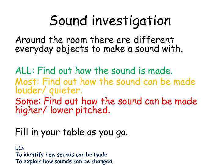 Sound investigation Around the room there are different everyday objects to make a sound