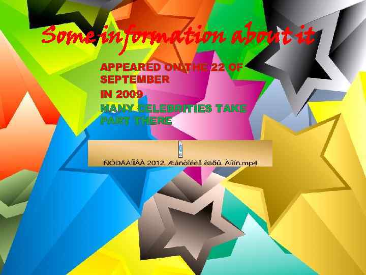 Some information about it APPEARED ON THE 22 OF SEPTEMBER IN 2009 MANY CELEBRITIES