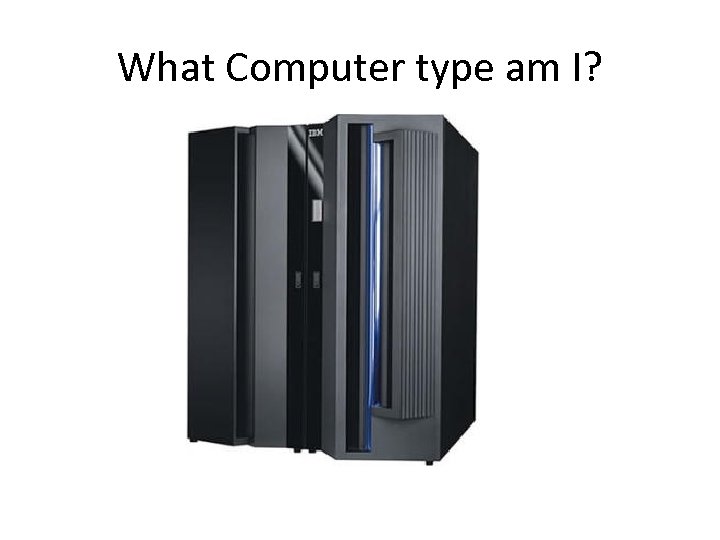 What Computer type am I? 