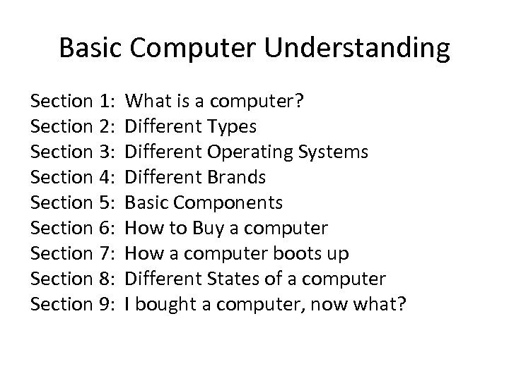 Basic Computer Understanding Section 1: Section 2: Section 3: Section 4: Section 5: Section