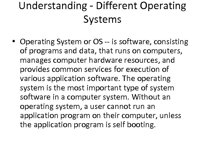 Understanding - Different Operating Systems • Operating System or OS -- is software, consisting