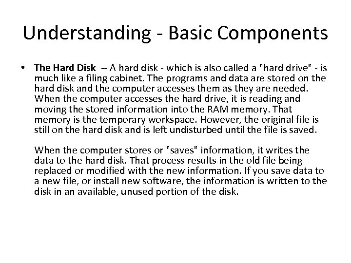 Understanding - Basic Components • The Hard Disk -- A hard disk - which