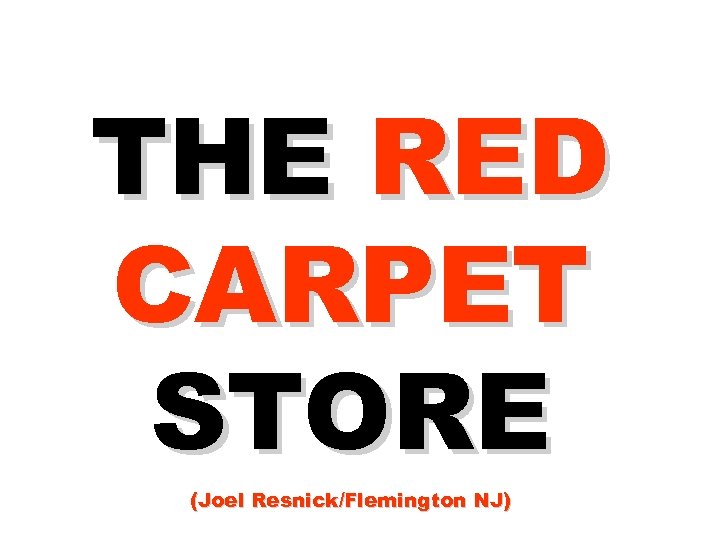 THE RED CARPET STORE (Joel Resnick/Flemington NJ) 