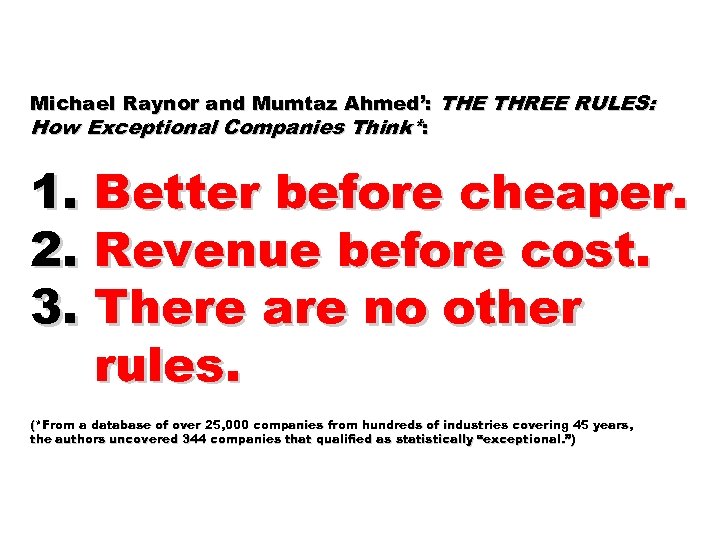 Michael Raynor and Mumtaz Ahmed’: THE THREE RULES: How Exceptional Companies Think*: 1. Better