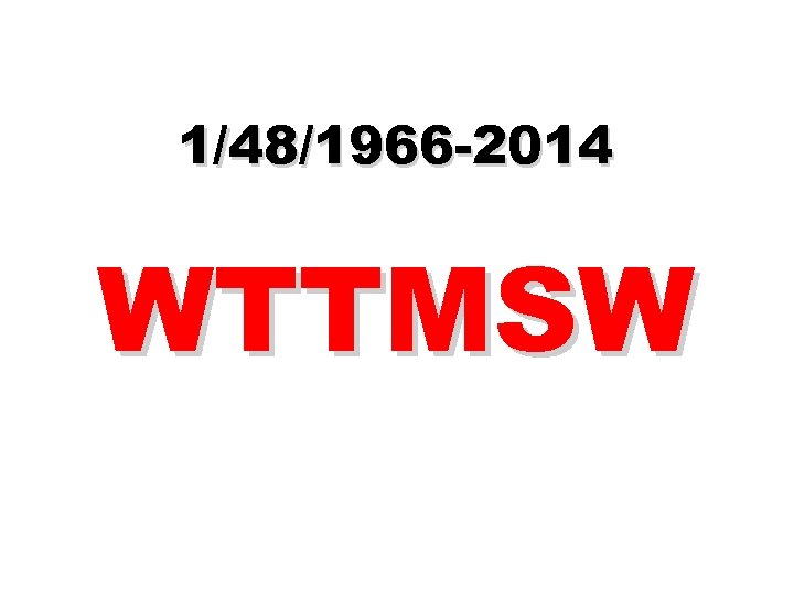 1/48/1966 -2014 WTTMSW 