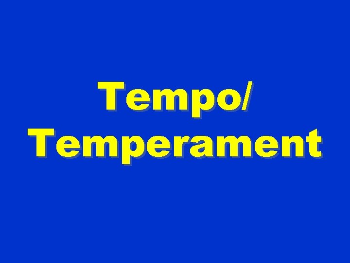 Tempo/ Temperament 