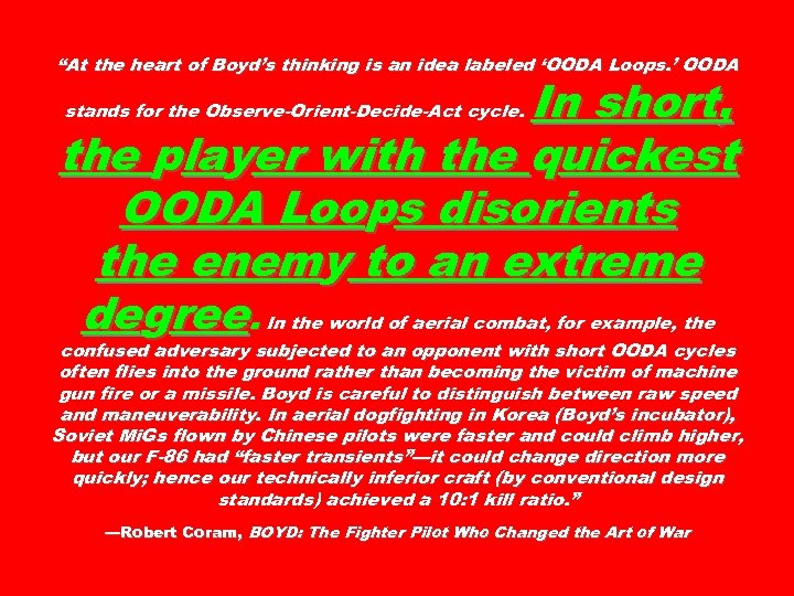 “At the heart of Boyd’s thinking is an idea labeled ‘OODA Loops. ’ OODA