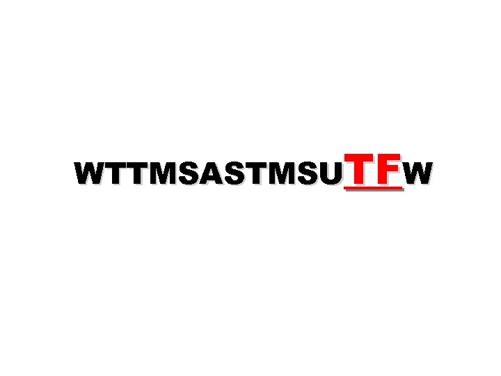 WTTMSASTMSUTFW 