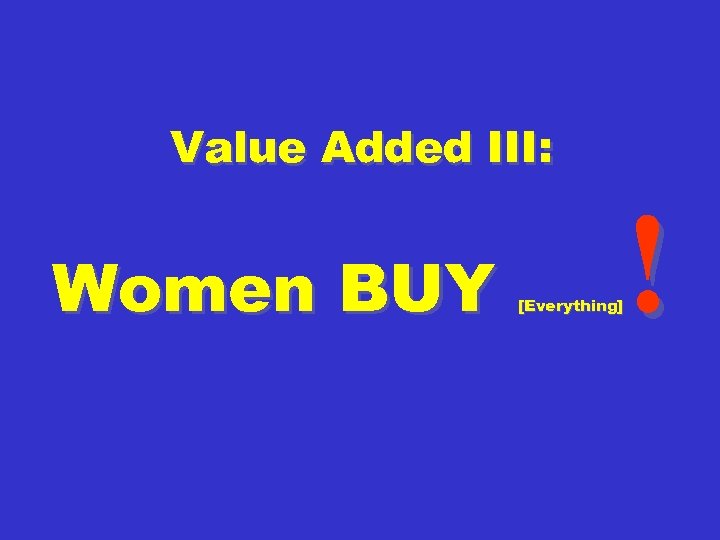 Value Added III: Women BUY ! [Everything] 