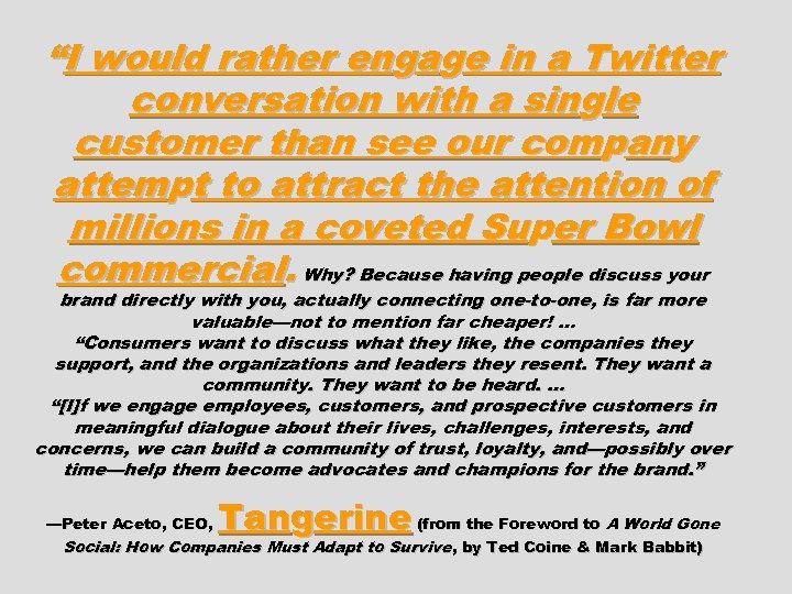 “I would rather engage in a Twitter conversation with a single customer than see