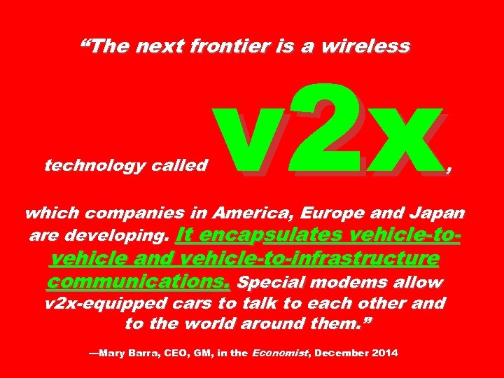 “The next frontier is a wireless technology called v 2 x , which companies