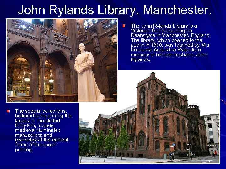 John Rylands Library. Manchester. The John Rylands Library is a Victorian Gothic building on
