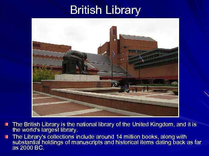 British Library The British Library is the national library of the United Kingdom, and