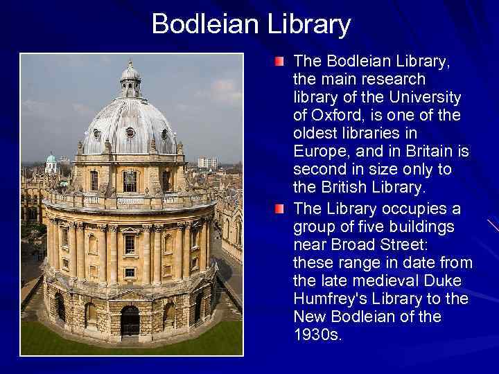 Bodleian Library The Bodleian Library, the main research library of the University of Oxford,