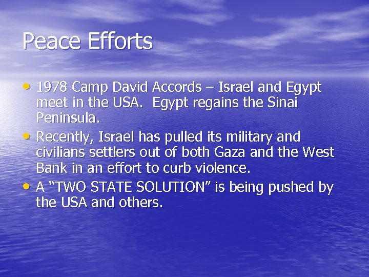 Peace Efforts • 1978 Camp David Accords – Israel and Egypt • • meet
