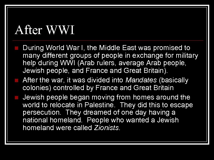 After WWI n n n During World War I, the Middle East was promised