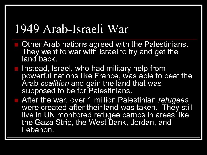 1949 Arab-Israeli War n n n Other Arab nations agreed with the Palestinians. They