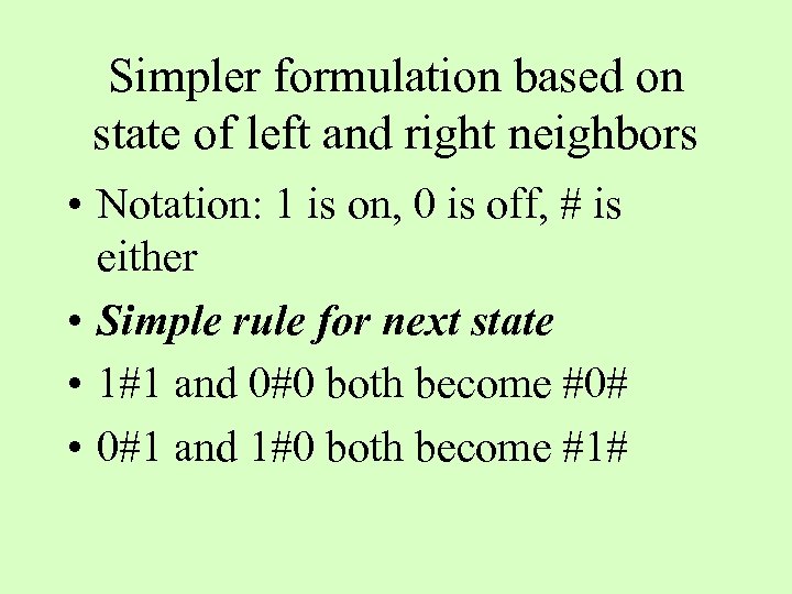 Simpler formulation based on state of left and right neighbors • Notation: 1 is