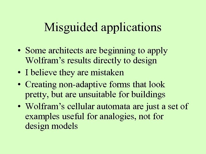 Misguided applications • Some architects are beginning to apply Wolfram’s results directly to design