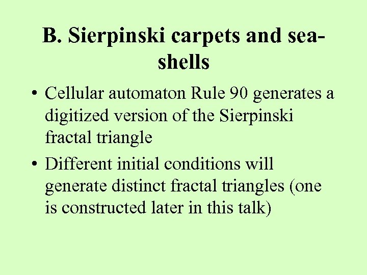B. Sierpinski carpets and seashells • Cellular automaton Rule 90 generates a digitized version