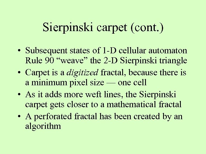 Sierpinski carpet (cont. ) • Subsequent states of 1 -D cellular automaton Rule 90