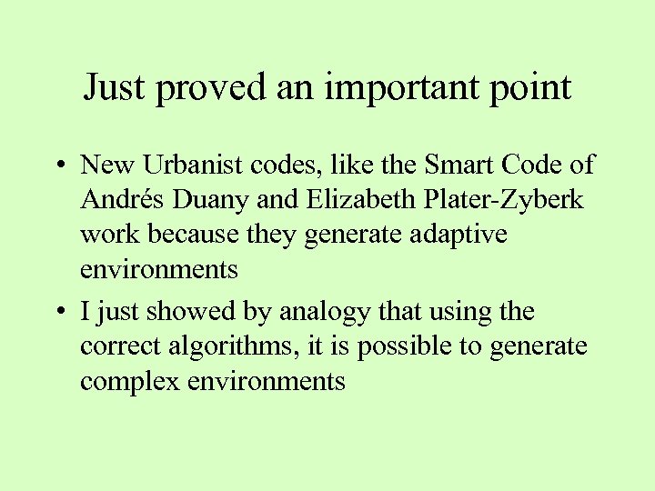 Just proved an important point • New Urbanist codes, like the Smart Code of