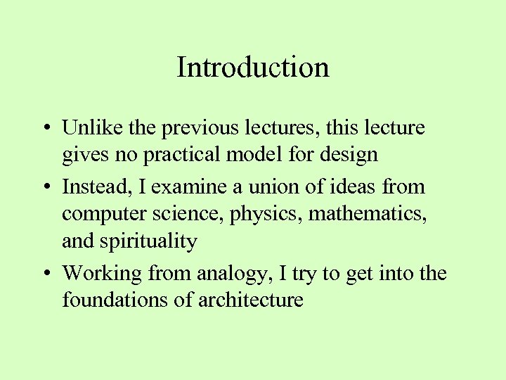 Introduction • Unlike the previous lectures, this lecture gives no practical model for design