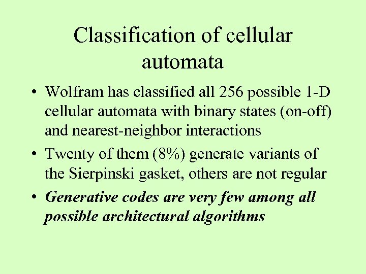 Classification of cellular automata • Wolfram has classified all 256 possible 1 -D cellular