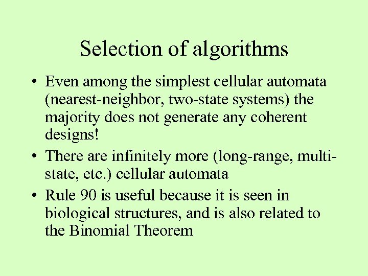 Selection of algorithms • Even among the simplest cellular automata (nearest-neighbor, two-state systems) the