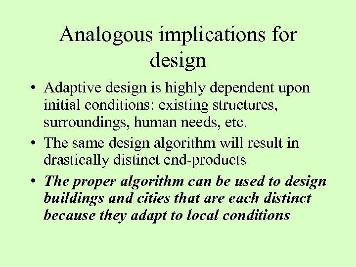 Analogous implications for design • Adaptive design is highly dependent upon initial conditions: existing