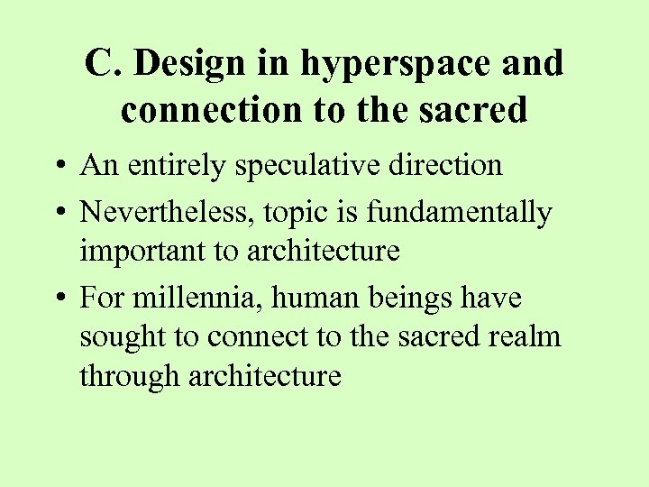 C. Design in hyperspace and connection to the sacred • An entirely speculative direction