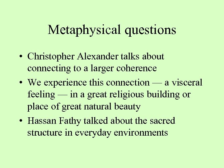 Metaphysical questions • Christopher Alexander talks about connecting to a larger coherence • We