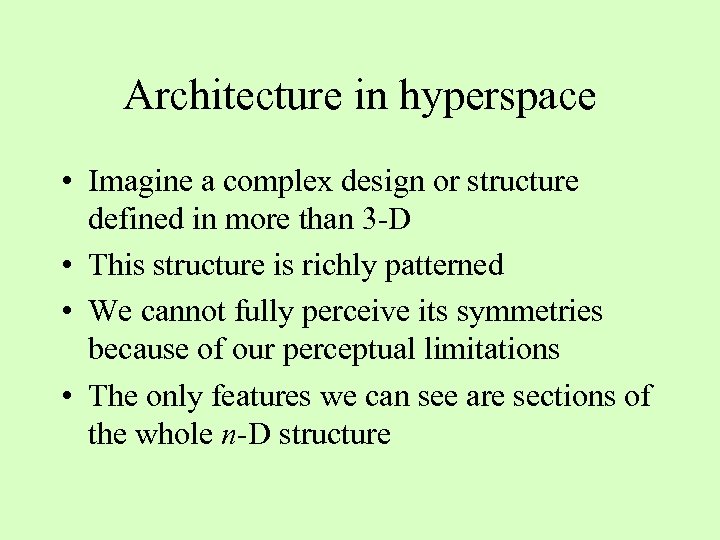 Architecture in hyperspace • Imagine a complex design or structure defined in more than