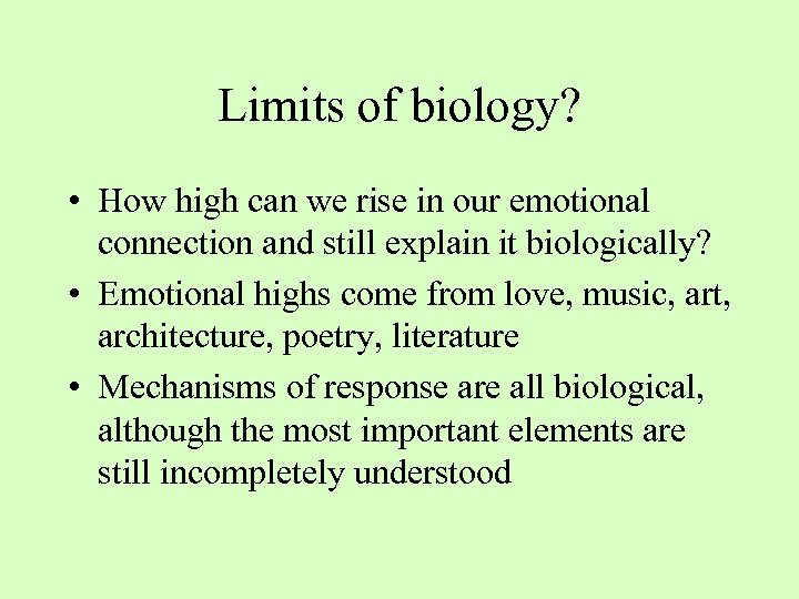 Limits of biology? • How high can we rise in our emotional connection and