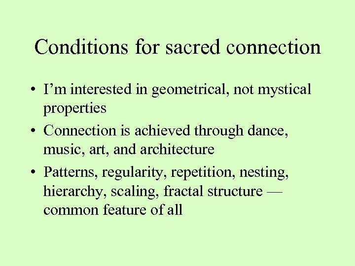 Conditions for sacred connection • I’m interested in geometrical, not mystical properties • Connection