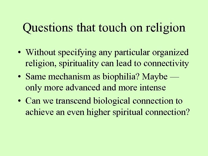 Questions that touch on religion • Without specifying any particular organized religion, spirituality can