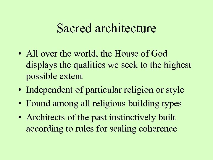 Sacred architecture • All over the world, the House of God displays the qualities