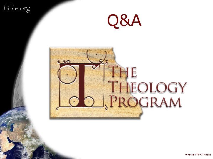 bible. org Q&A What is TTP All About 