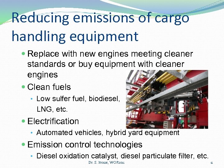 Reducing emissions of cargo handling equipment Replace with new engines meeting cleaner standards or