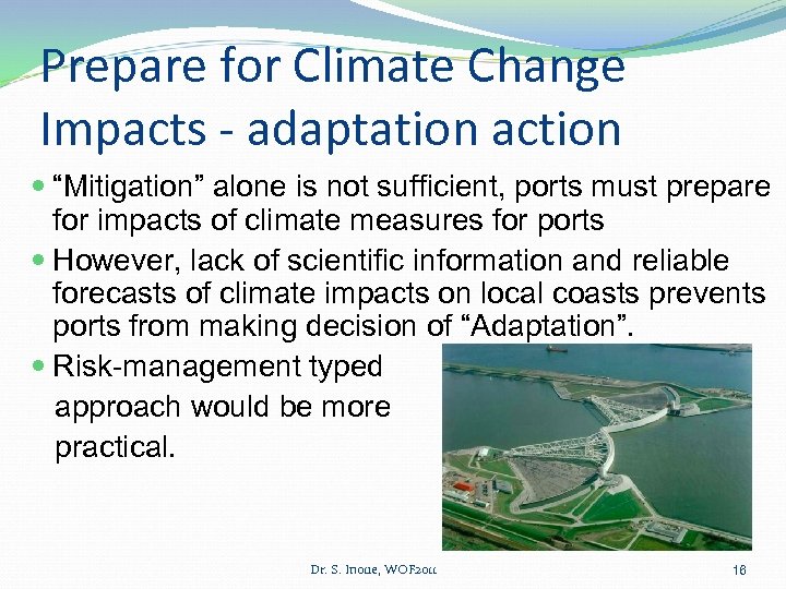 Prepare for Climate Change Impacts - adaptation action “Mitigation” alone is not sufficient, ports