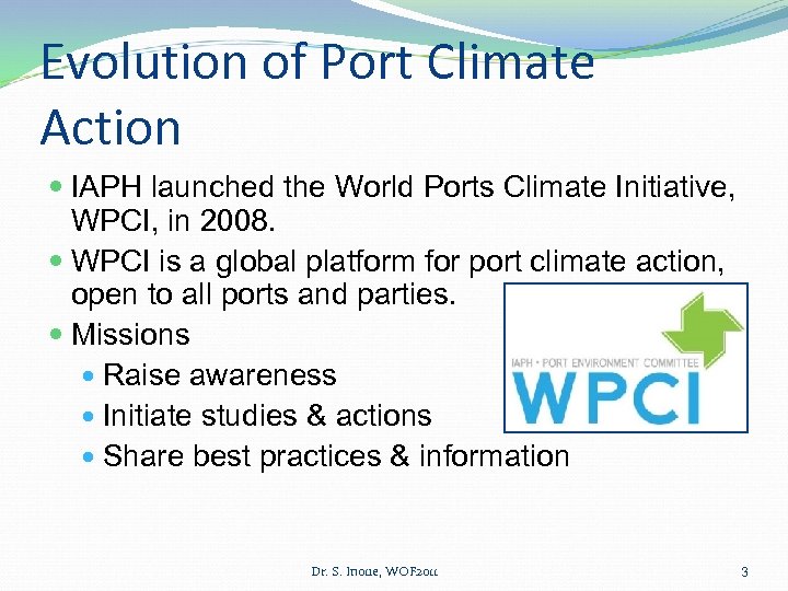 Evolution of Port Climate Action IAPH launched the World Ports Climate Initiative, WPCI, in