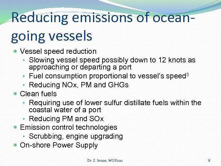 Reducing emissions of oceangoing vessels Vessel speed reduction • Slowing vessel speed possibly down