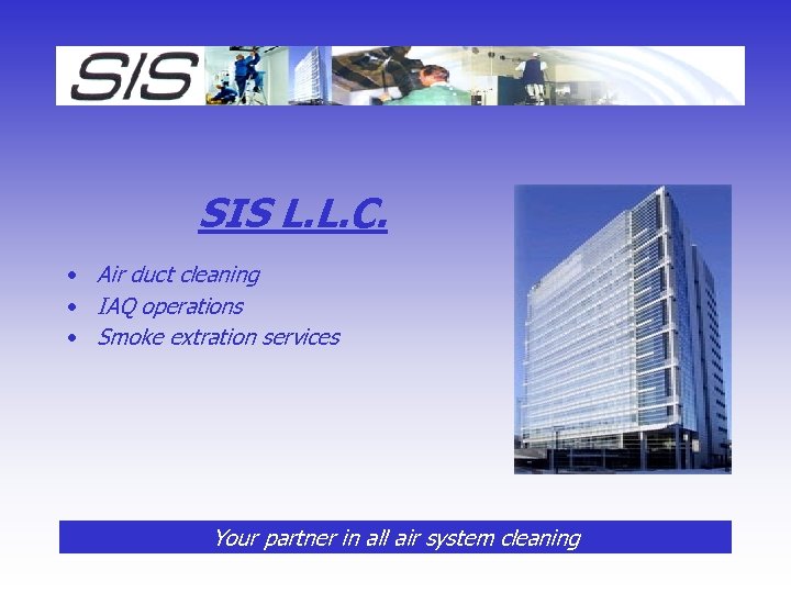 SIS L. L. C. • Air duct cleaning • IAQ operations • Smoke extration