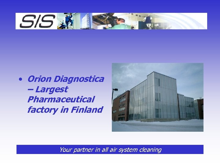  • Orion Diagnostica – Largest Pharmaceutical factory in Finland Your partner in all